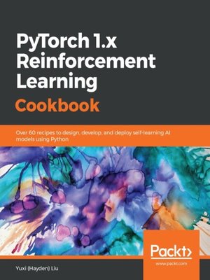 cover image of PyTorch 1.x Reinforcement Learning Cookbook